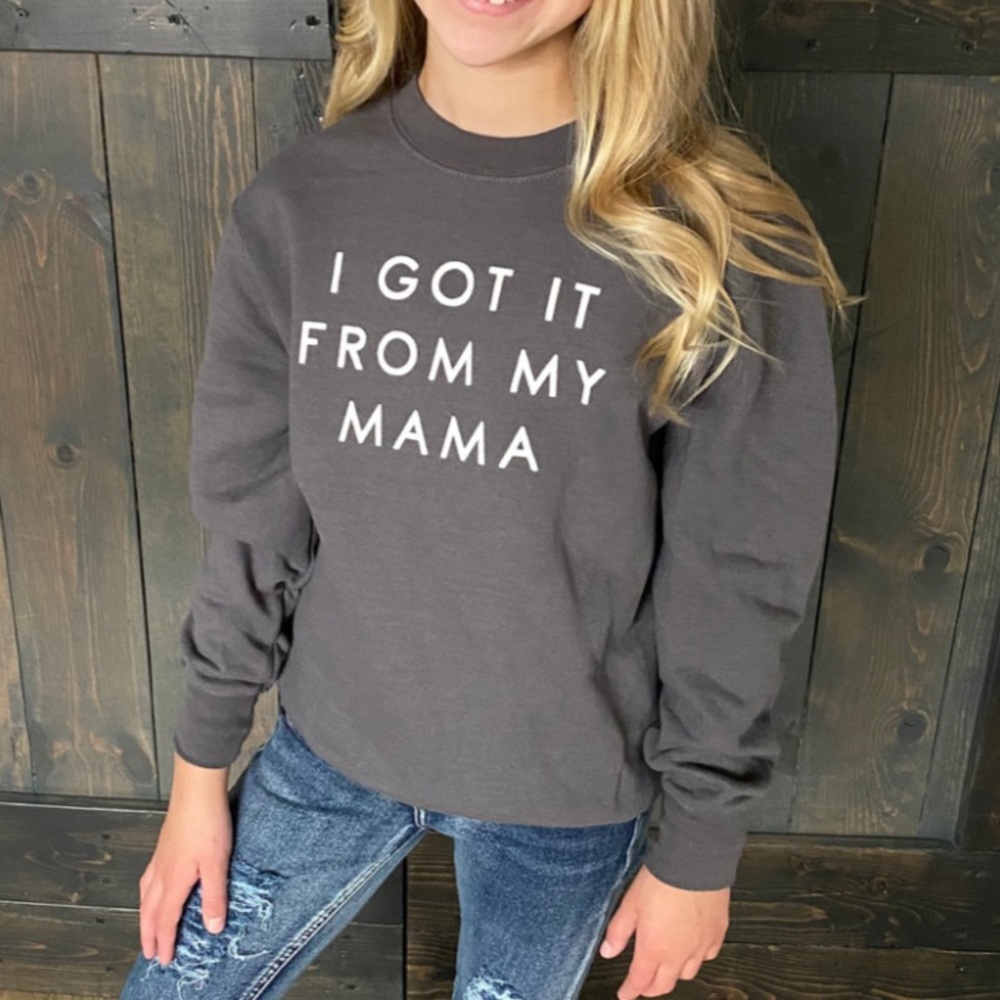 “I Got It From My Mama” Sweatshirt 🤍
